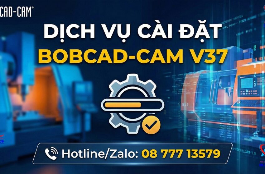  Dịch Vụ Cài Đặt BobCAD-CAM V37 Chuyên Nghiệp | Hỗ Trợ Online Toàn Quốc