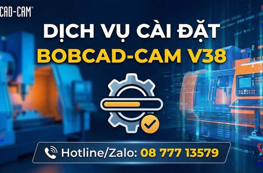  Dịch Vụ Cài Đặt BobCAD-CAM V38 Chuyên Nghiệp | Hỗ Trợ Online Toàn Quốc