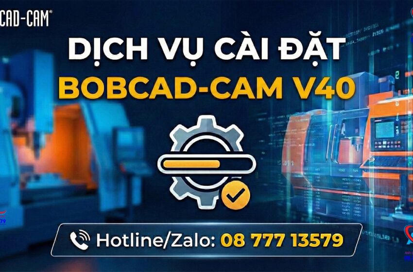  Dịch Vụ Cài Đặt BobCAD-CAM V40 Chuyên Nghiệp | Hỗ Trợ Online Toàn Quốc